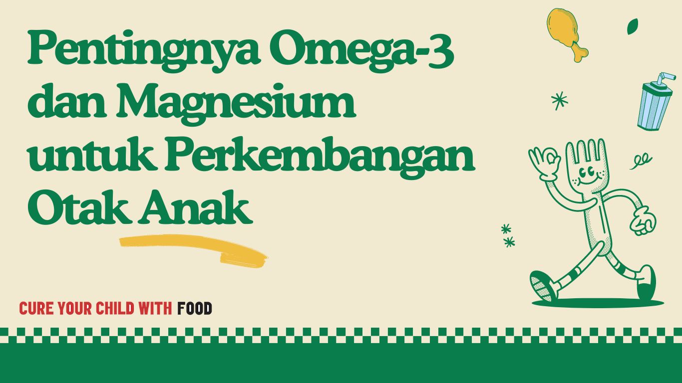 Pentingnya Omega-3 dan Magnesium untuk Perkembangan Otak Anak